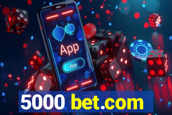 5000 bet.com